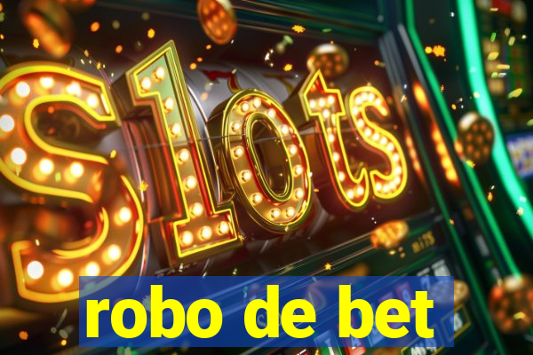 robo de bet